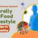 Boosting Immune System Naturally with Food & Lifestyle
